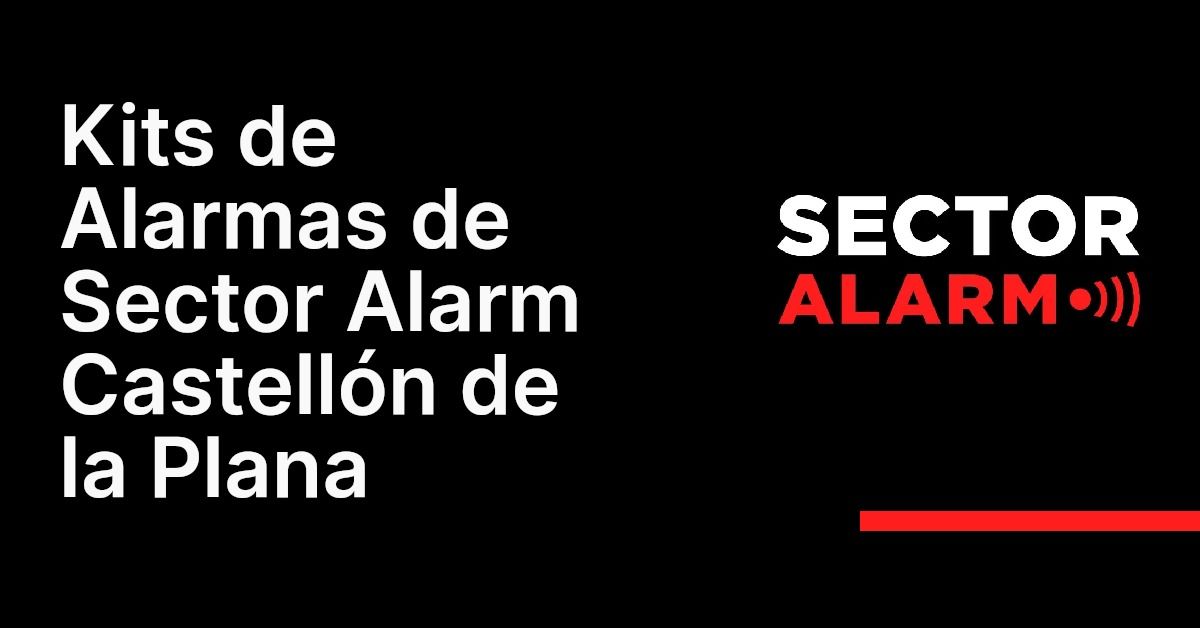 Kits de Alarmas de Sector Alarm Castellón de la Plana